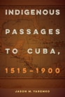 Image for Indigenous Passages to Cuba, 1515-1900