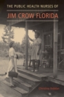Image for The Public Health Nurses of Jim Crow Florida