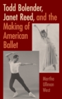 Image for Todd Bolender, Janet Reed, and the Making of American Ballet