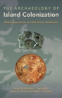 Image for The archaeology of island colonization  : global approaches to initial human settlement