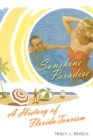 Image for Sunshine Paradise : A History of Florida Tourism
