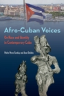 Image for Afro-Cuban Voices : On Race and Identity in Contemporary Cuba