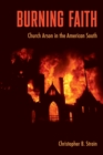 Image for Burning Faith : Church Arson in the American South