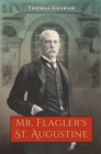 Image for Mr. Flagler&#39;s St. Augustine