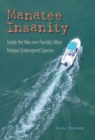Image for Manatee insanity  : inside the war over Florida&#39;s most famous endangered species