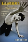 Image for Balanchine&#39;s apprentice  : from Hollywood to New York and back
