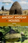 Image for Ancient Andean houses  : making, inhabiting, studying