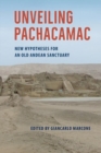 Image for Unveiling Pachacamac  : new hypotheses for an old Andean sanctuary