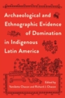 Image for Archaeological and Ethnographic Evidence of Domination in Indigenous Latin America