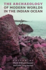 Image for The Archaeology of Modern Worlds in the Indian Ocean