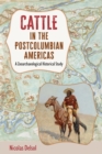 Image for Cattle in the Postcolumbian Americas : A Zooarchaeological Historical Study