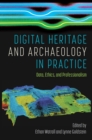 Image for Digital Heritage and Archaeology in Practice: Data, Ethics, and Professionalism