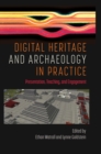 Image for Digital heritage and archaeology in practice.: (Presentation, teaching, and engagement)