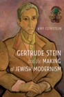 Image for Gertrude Stein and the Making of Jewish Modernism