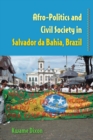 Image for Afro-Politics and Civil Society in Salvador Da Bahia, Brazil