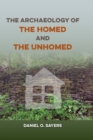 Image for The Archaeology of the Homed and the Unhomed