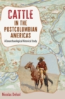 Image for Cattle in the Postcolumbian Americas: A Zooarchaeological Historical Study