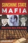 Image for Sunshine State Mafia: A History of Florida&#39;s Mobsters, Hit Men, and Wise Guys