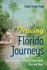 Image for Tracing Florida Journeys: Explorers, Travelers, and Landscapes Then and Now