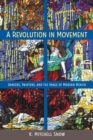 Image for A revolution in movement  : dancers, painters, and the image of modern Mexico