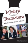 Image for Mickey and the Teamsters : A Fight for Fair Unions at Disney