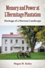Image for Memory and Power at L&#39;Hermitage Plantation : Heritage of a Nervous Landscape