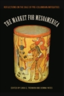 Image for The Market for Mesoamerica : Reflections on the Sale of Pre-Columbian Antiquities