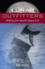 Image for Lunar Outfitters : Making the Apollo Space Suit