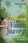 Image for Tracing Florida Journeys : Explorers, Travelers, and Landscapes Then and Now