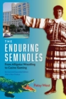 Image for The Enduring Seminoles : From Alligator Wrestling to Casino Gaming