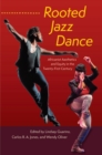 Image for Rooted Jazz Dance : Africanist Aesthetics and Equity in the Twenty-First Century