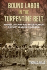 Image for Bound Labor in the Turpentine Belt