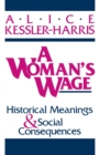 Image for A Woman&#39;s Wage : Historical Meanings and Social Consequences
