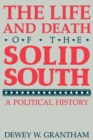 Image for The life &amp; death of the Solid South  : a political history