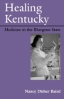 Image for Healing Kentucky  : medicine in the Bluegrass State