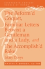 Image for The Reform&#39;d Coquet, Familiar Letters Betwixt a Gentleman and a Lady, and The Accomplish&#39;d Rake