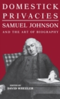 Image for Domestick Privacies : Samuel Johnson and the Art of Biography