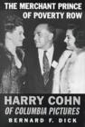 Image for The Merchant Prince of Poverty Row : Harry Cohn of Columbia Pictures