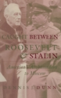 Image for Caught between Roosevelt and Stalin : America&#39;s Ambassadors to Moscow