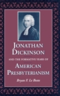 Image for Jonathan Dickinson and the Formative Years of American Presbyterianism