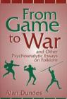 Image for From Game to War and Other Psychoanalytic Essays on Folklore