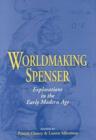 Image for Worldmaking Spenser : Explorations in the Early Modern Age
