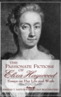 Image for The Passionate Fictions of Eliza Haywood : Essays on Her Life and Work