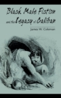 Image for Black Male Fiction and the Legacy of Caliban