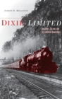 Image for Dixie limited  : railroads, culture, and the southern renaissance