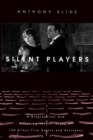 Image for Silent players  : a biographical and autobiographical study of 100 silent film actors and actresses