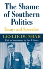 Image for The Shame of Southern Politics : Essays and Speeches