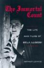 Image for The immortal count  : the life and films of Bela Lugosi