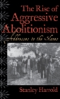 Image for The rise of aggressive abolitionism  : addresses to the slaves
