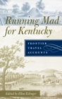 Image for Running mad for Kentucky  : frontier travel accounts